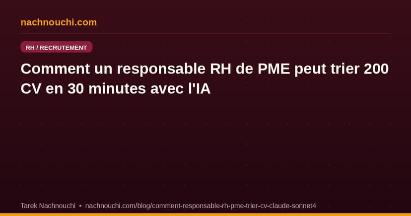 Comment un responsable RH de PME peut trier 200 CV en 30 minutes avec Claude Sonnet 4.6 et Gmail